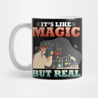 Science It's Like Magic But Real I Science Chemistry Mug